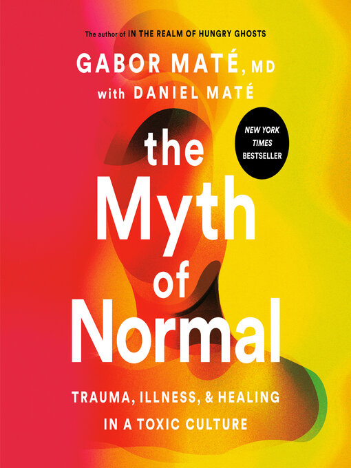 Title details for The Myth of Normal by Gabor Maté, MD - Available